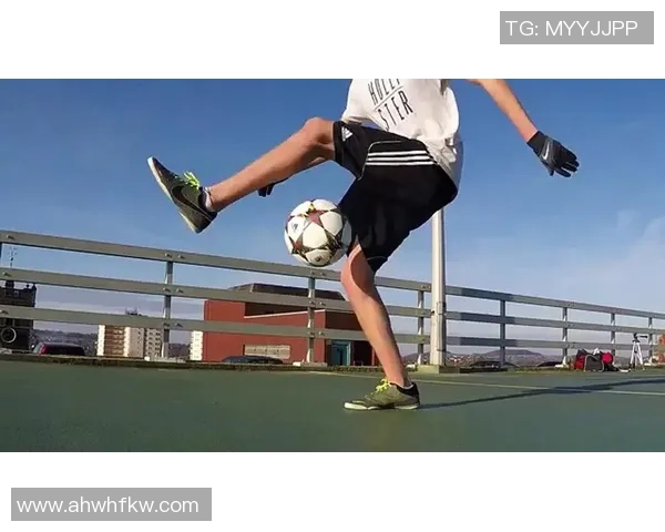 花式挑足球技巧大揭秘让你在球场上尽显风采与魅力